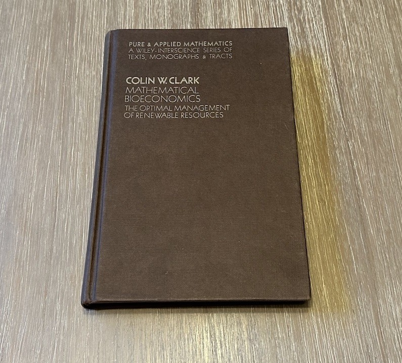 Mathematical Bioeconomics: Management of Renewable Resources by Colin Clark 1976