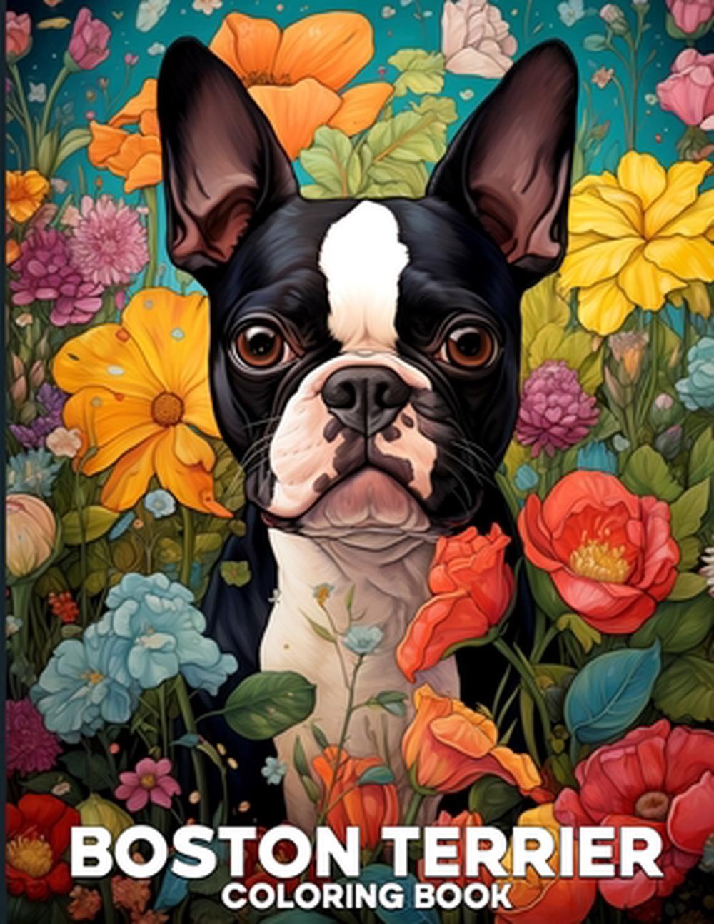Boston Terrier Coloring Book: Adorable Boston Terrier Coloring Pages Featuring 5
