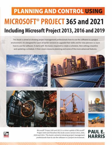 Planning and Control Using Microsoft Project 365 and 2021: Including 2019, 2016