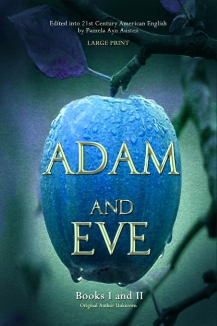 Adam and Eve: Books I and II: Large Print: Edited Into 21st Century American…