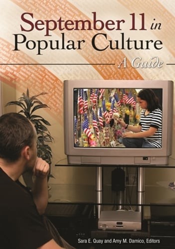 September 11 in Popular Culture: A Guide by Sara E Quay: Used