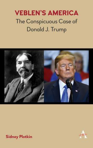 Veblen’s America: The Conspicuous Case of Donald J. Trump – Plotkin, Sidney