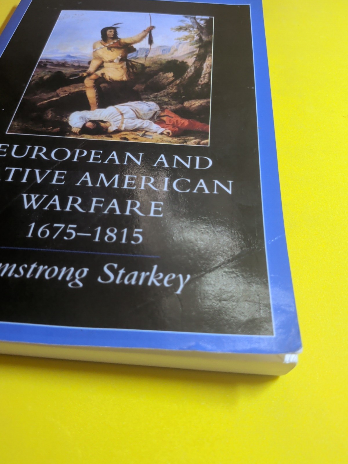 European and Native American Warfare, 1675-1815 by Armstrong Starkey (1998,…
