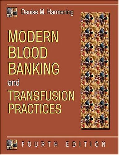 Modern Blood Banking and Transfusion Practices by Denise M. Harmening
