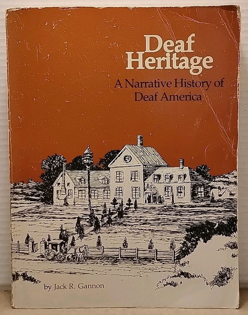 Deaf Heritage : Narrative History of Deaf America by Jack R. Gannon – 1981 – PB