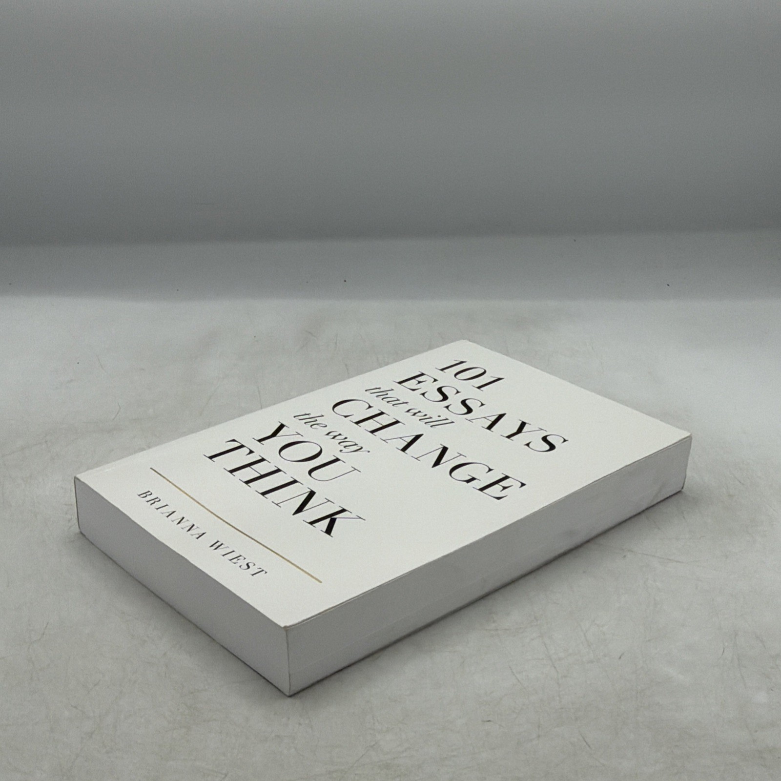 101 Essays That Will Change the Way You Think by Brianna Wiest (Paperback)