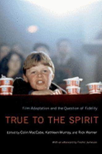 True to the Spirit : Film Adaptation and the Question of Fidelity, Hardcover …