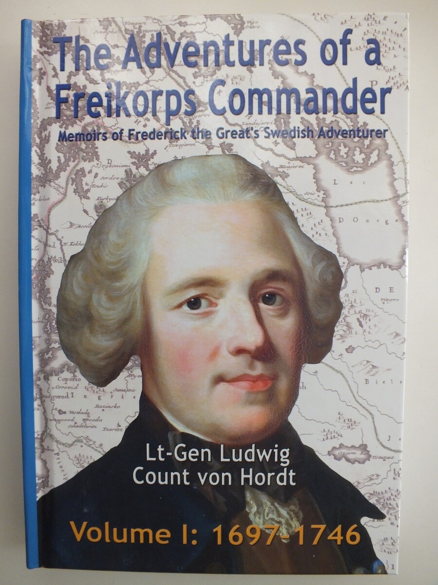 The Adventures of a Freikorps Commander, Volume 1: 1697-1746 – Count von Hordt