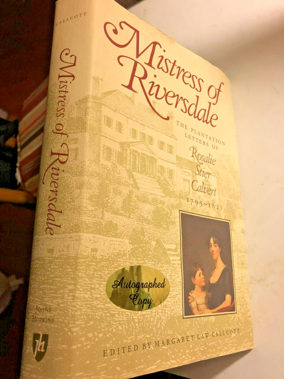 SIGNED! Mistress of Riversdale : Plantation Letters 1795-1821, Rosalie S Calvert