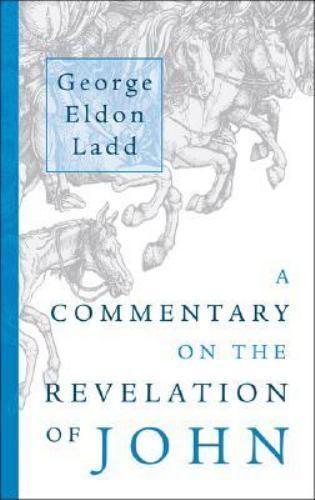 A Commentary on the Revelation of John by Ladd, George Eldon