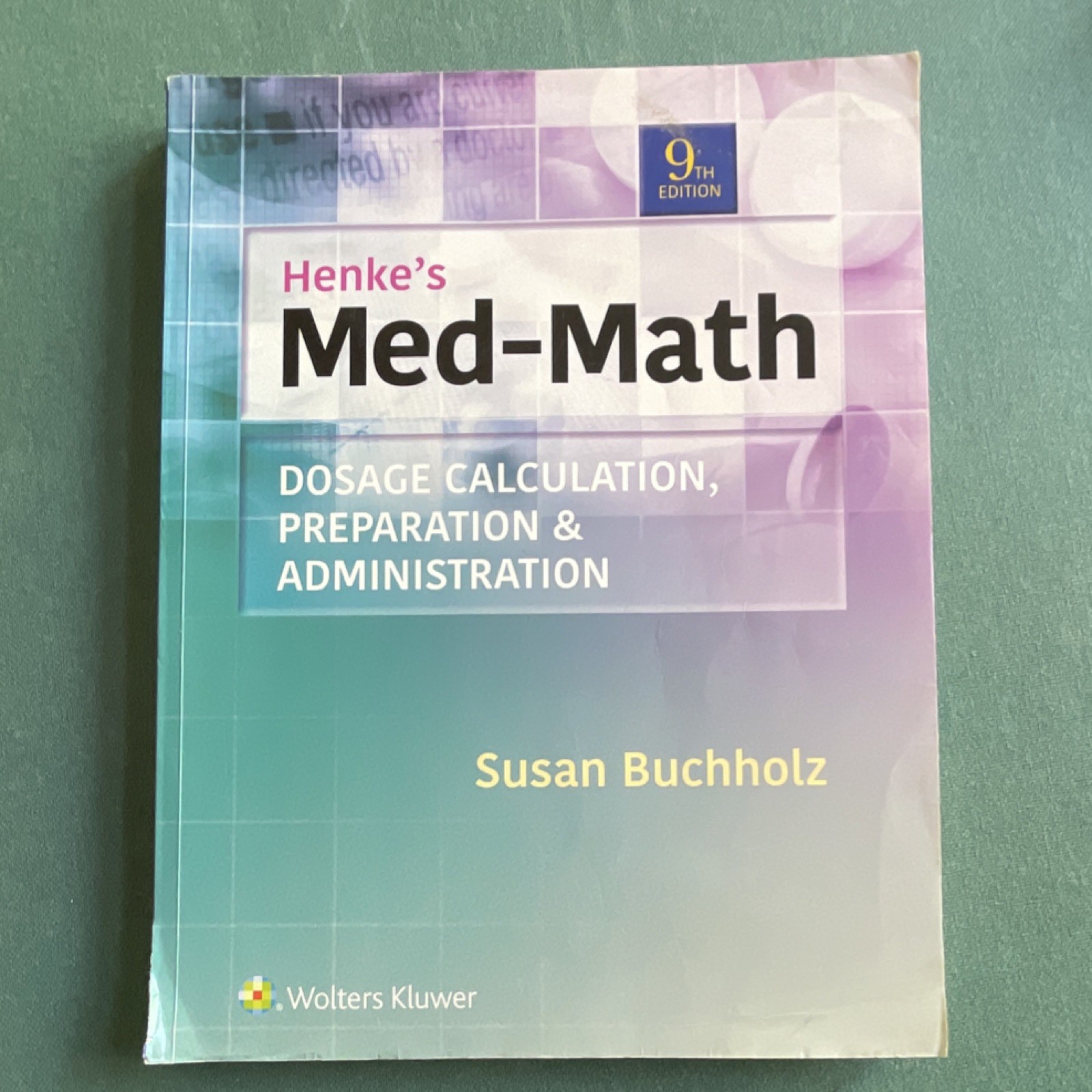 Henke’s Med-Math: Dosage Calculation 9th Edition Susan Buchholz Wolters Kluwer