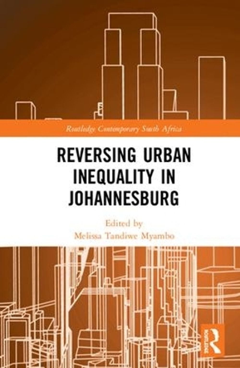 Reversing Urban Inequality in Johannesburg by Melissa Tandiwe Myambo (English) H
