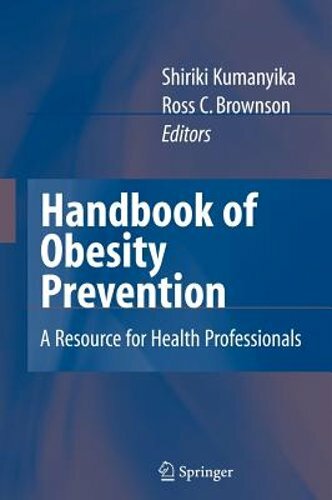 Handbook of Obesity Prevention: A Resource for Health Professionals by Kumanyika