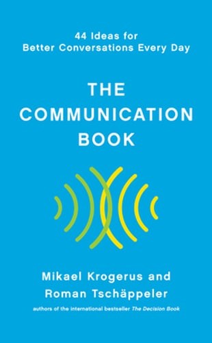 The Communication Book: 44 Ideas for Better Conversations Every Day by Krogerus