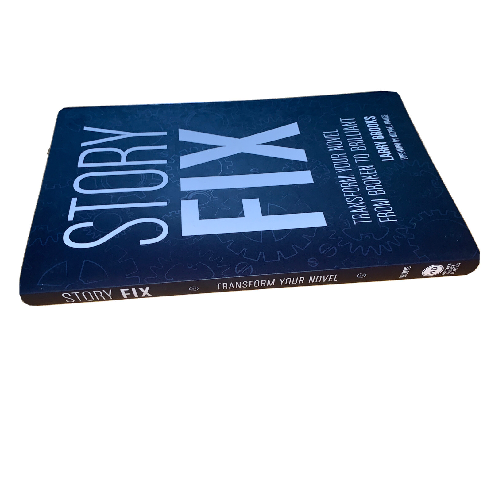 Story Fix : Transform Your Novel from Broken to Brilliant by Larry Brooks 2015