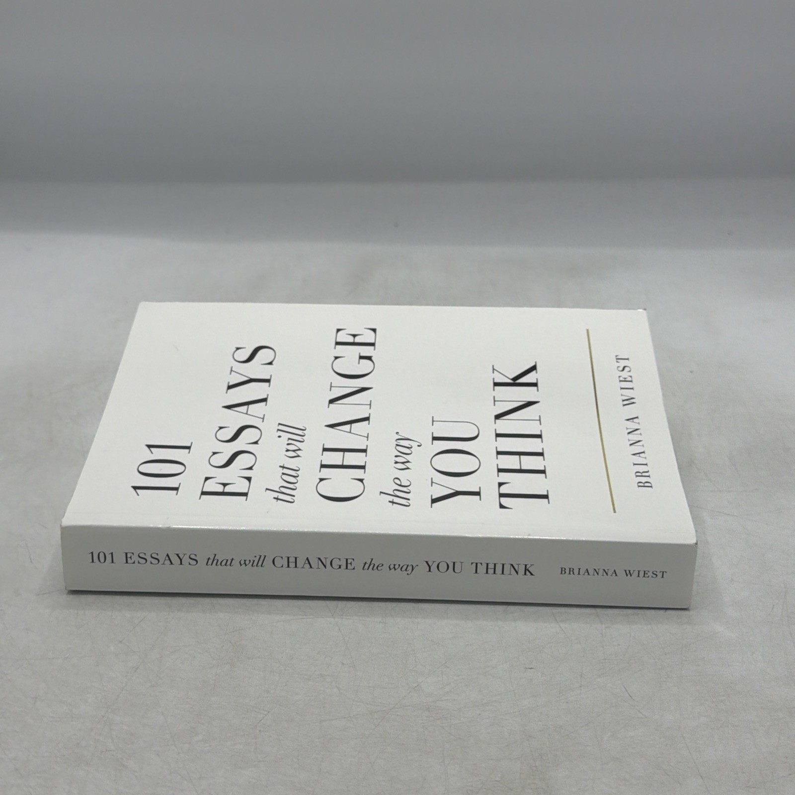 101 Essays That Will Change the Way You Think by Brianna Wiest (Paperback)