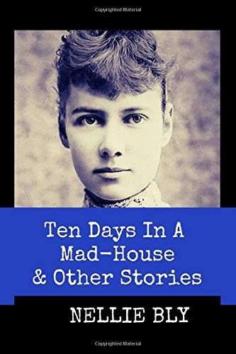 Ten Days in A Mad-House and Other Stories (Annotated): This Edition Includes Ne