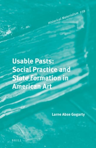 Usable Pasts: Social Practice and State Formation in American Art: New