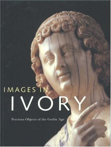 IMAGES IN IVORY: PRECIOUS OBJECTS OF THE GOTHIC AGE By Peter Barnet *BRAND NEW*