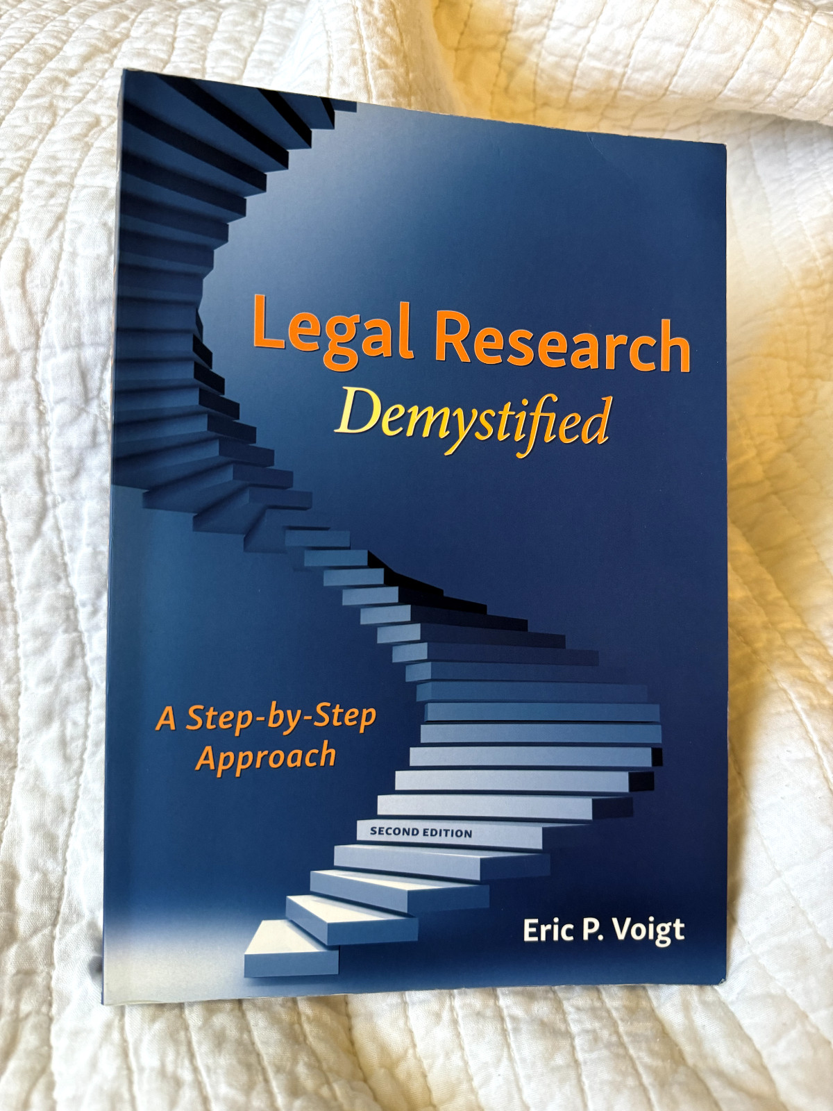 Legal Research Demystified : A Step-By-Step Approach by Eric Voigt, 2nd Ed.