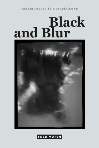 Black and Blur (consent not to be a single being), Moten, Fred, Good Book