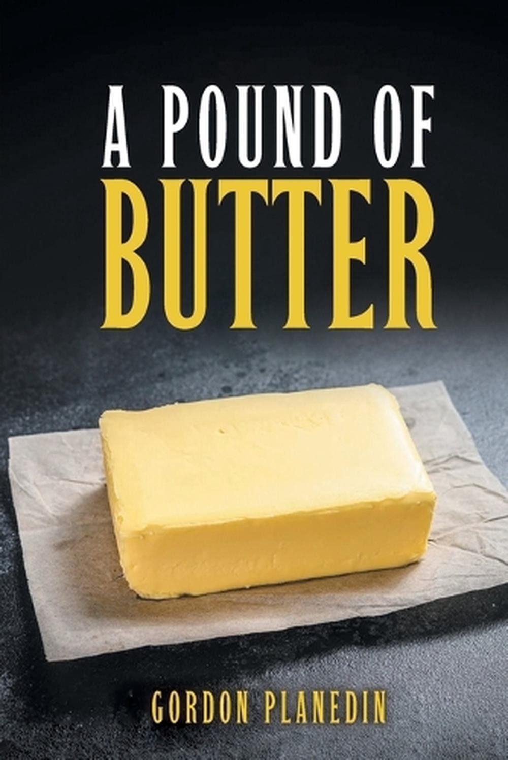 A Pound of Butter by Gordon Planedin Paperback Book