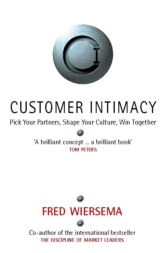 Customer Intimacy: Pick Your Partners, Shape Your … by Wiersema, Fred Hardback