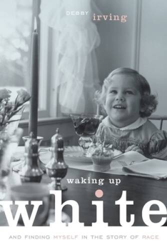 Waking Up White, and Finding Myself in the Story of Race – Paperback – GOOD