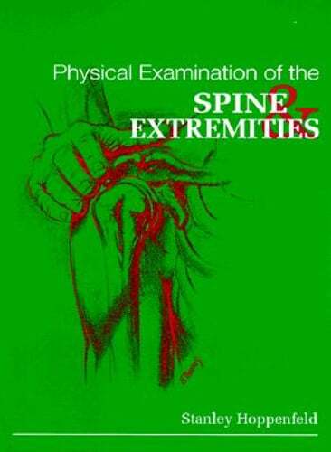 Physical Examination of the Spine and Extremities by MD Hoppenfeld, Stanley