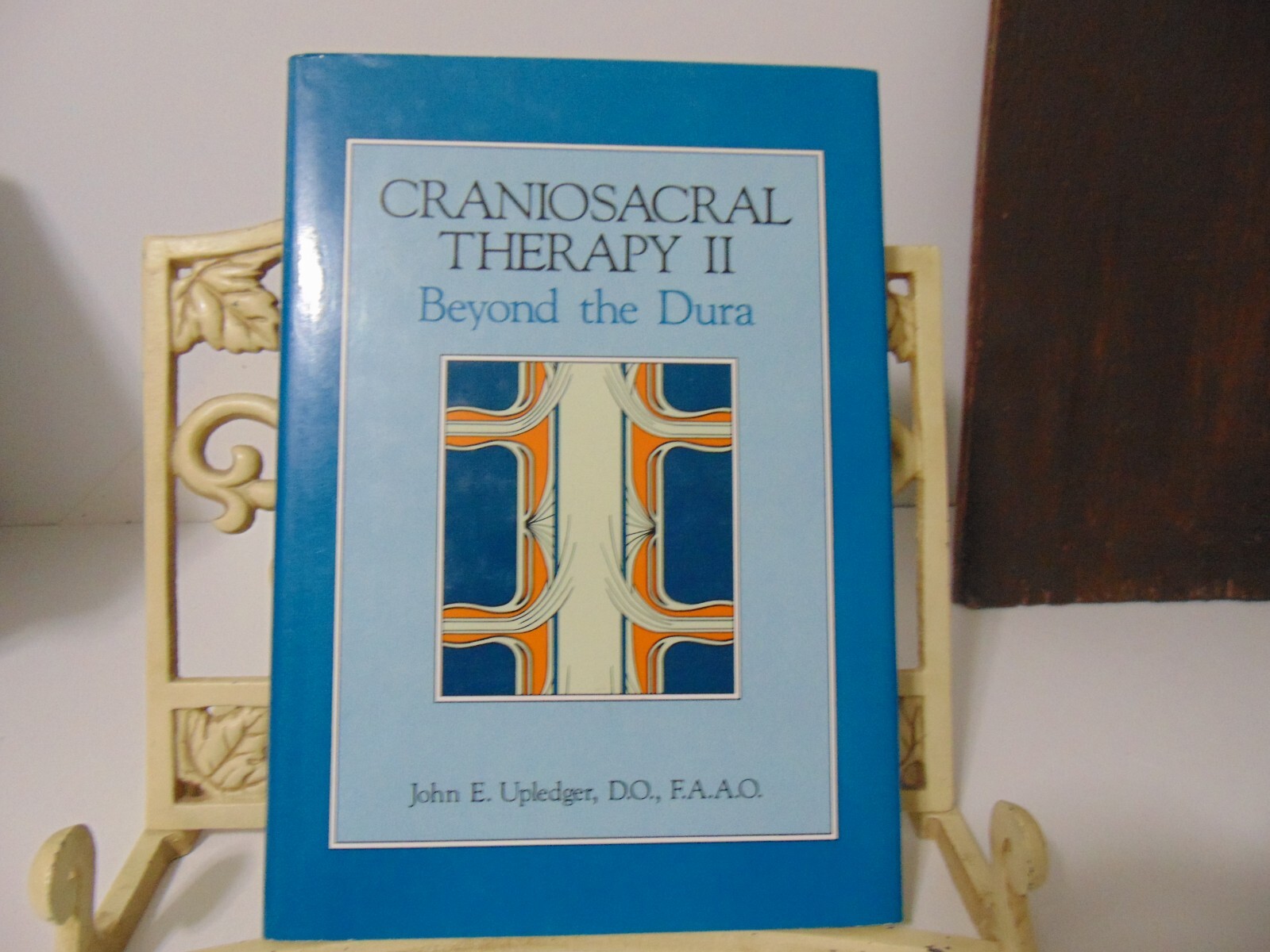 Craniosacral Therapy II: Beyond the Dura by John E Upledger Hardcover 1987