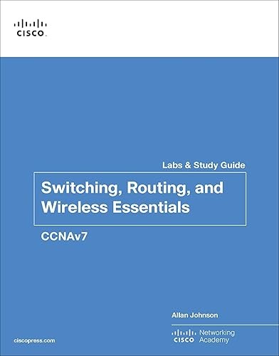 Switching, Routing, and Wireless Essentials Labs and Study Gui…