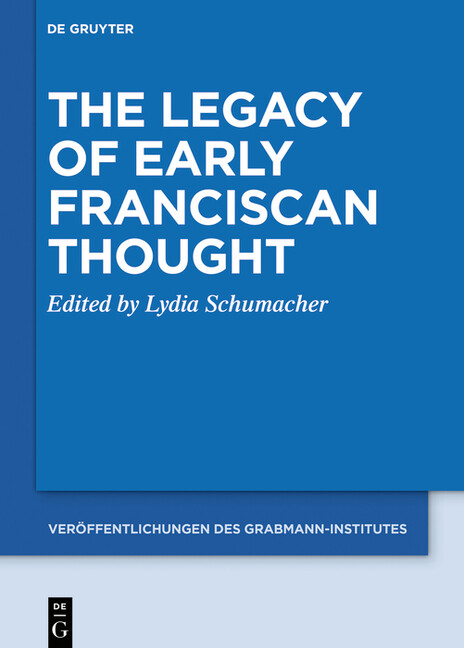 The Legacy Of Early Franciscan Thought (C 1220-45)
