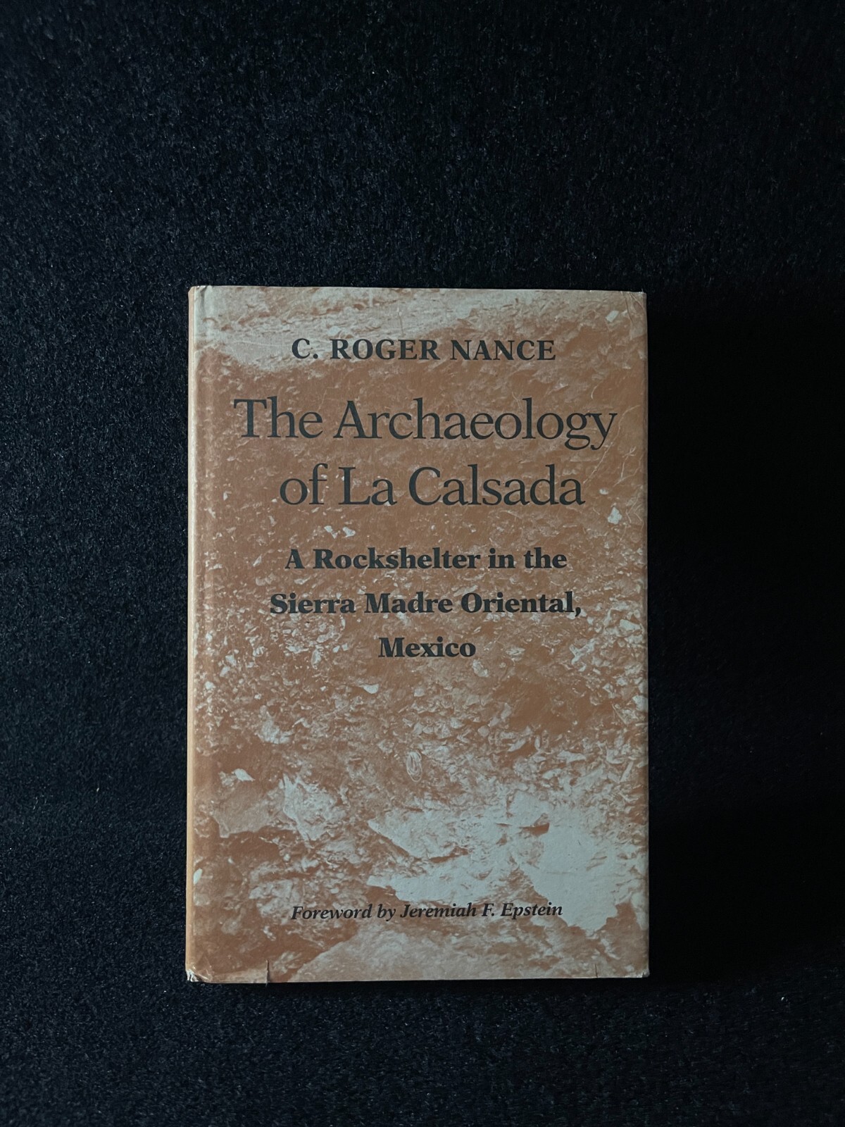 Roger Nance: The Archeology of La Calsada, Rockshelter, Mexico, 1992, HB Good