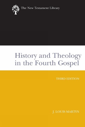 J. Louis Martyn History and Theology in the Fourth Gospel, Revised a (Paperback)