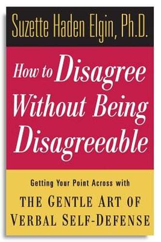How to Disagree Without Being Disagreeable by Suzette Haden Elgin: Used
