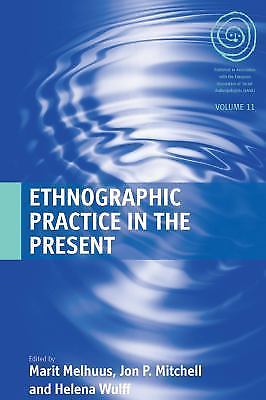 Ethnographic Practice in the Present (EASA Series, 11), , 9781845456160