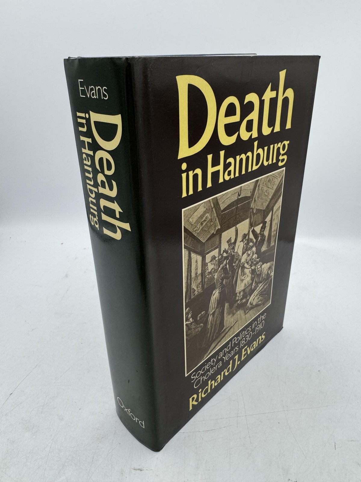 Death in Hamburg: Society and Politics in the Cholera Years, 1830-1910 Evans, Ri