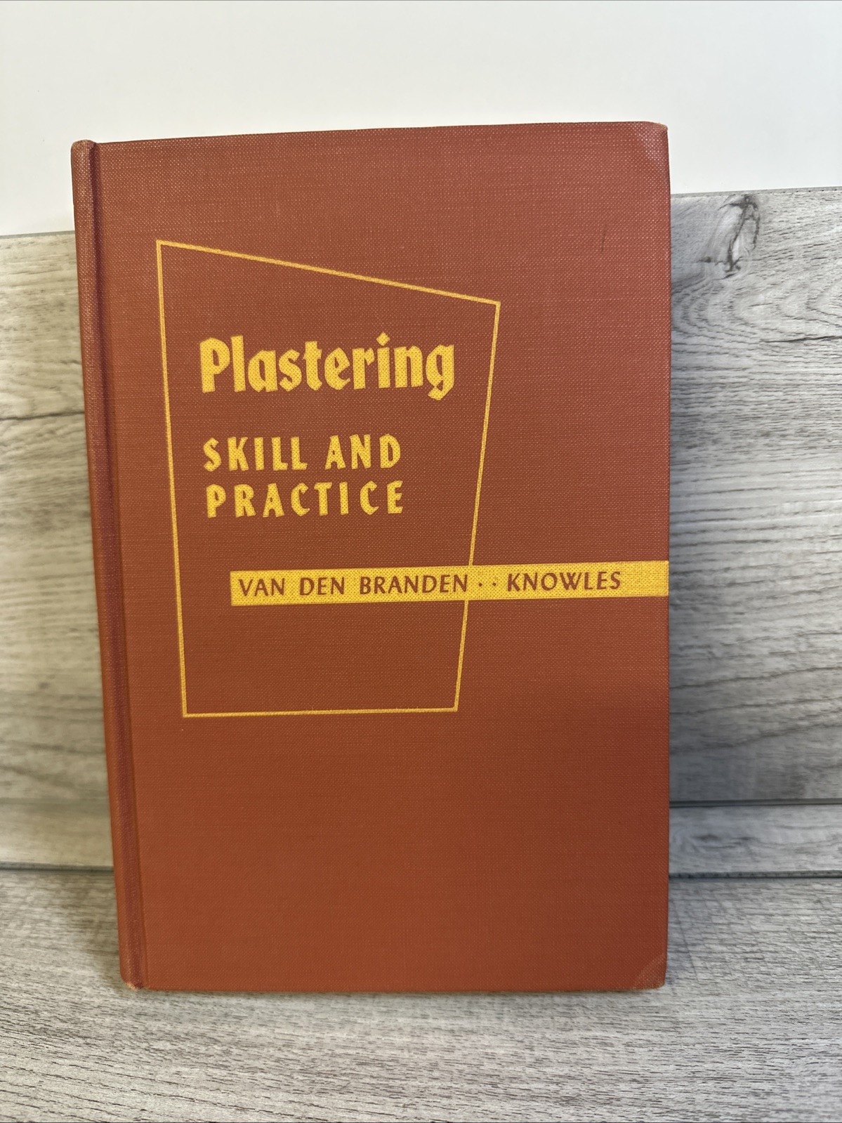 Plastering Skills And Practice Van Den Branden HC 1st Edition American Technical