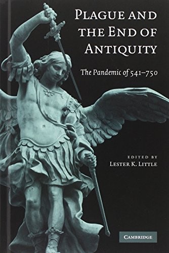 PLAGUE AND THE END OF ANTIQUITY: THE PANDEMIC OF 541-750 By Lester K. Little VG+