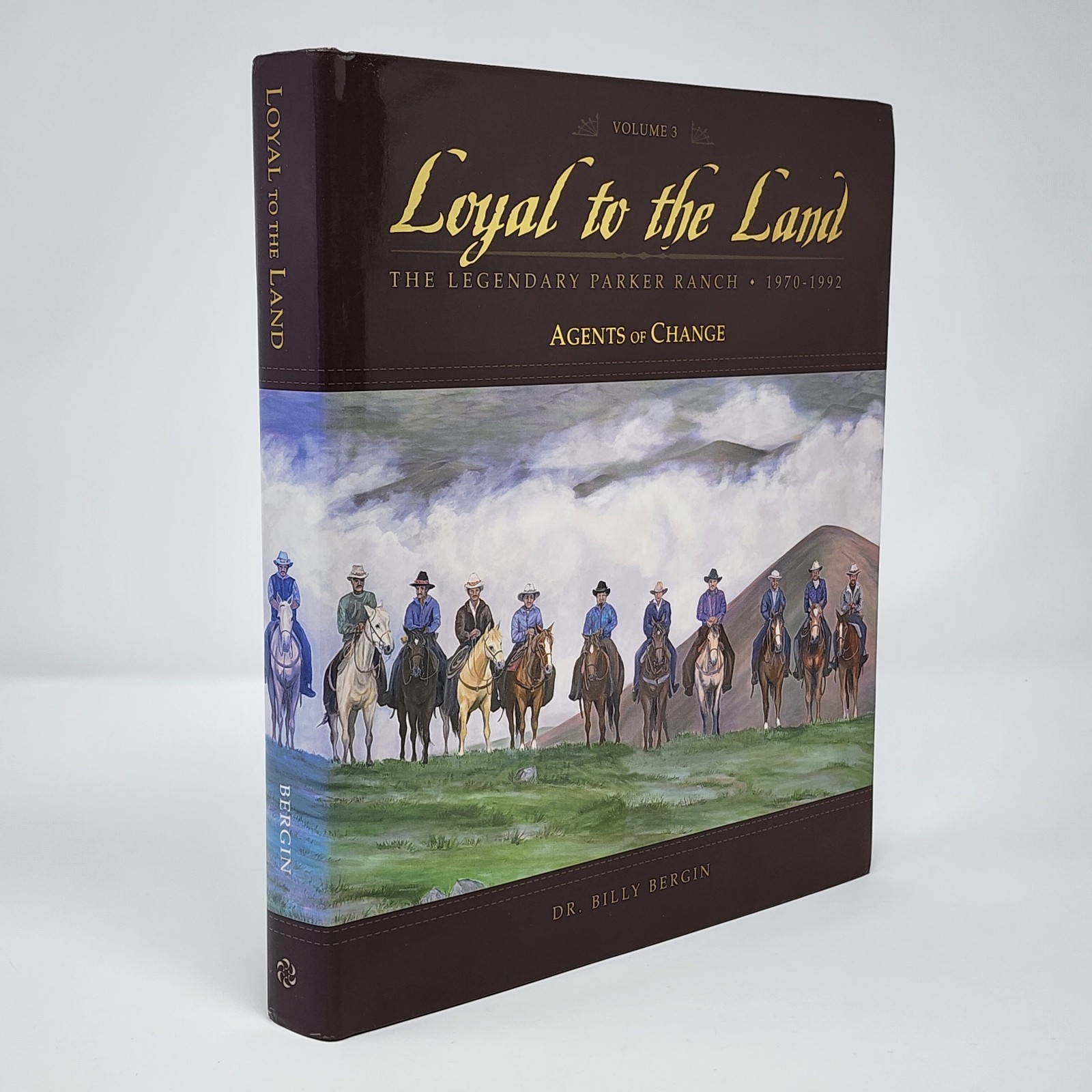Loyal To The Land : The Legendary Parker Ranch 1970-1992 Volume 3 Billy Bergin