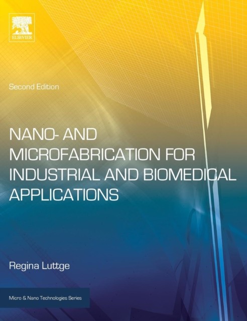 Luttge – Nano- and Microfabrication for Industrial and Biomedical Appl – X555z