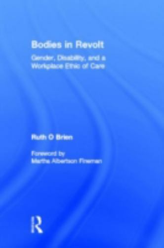 Bodies In Revolt : Gender, Disability, And An Alternative Ethic Of Care, Hard…