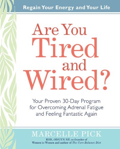 Are You Tired and Wired? by Marcelle Pick