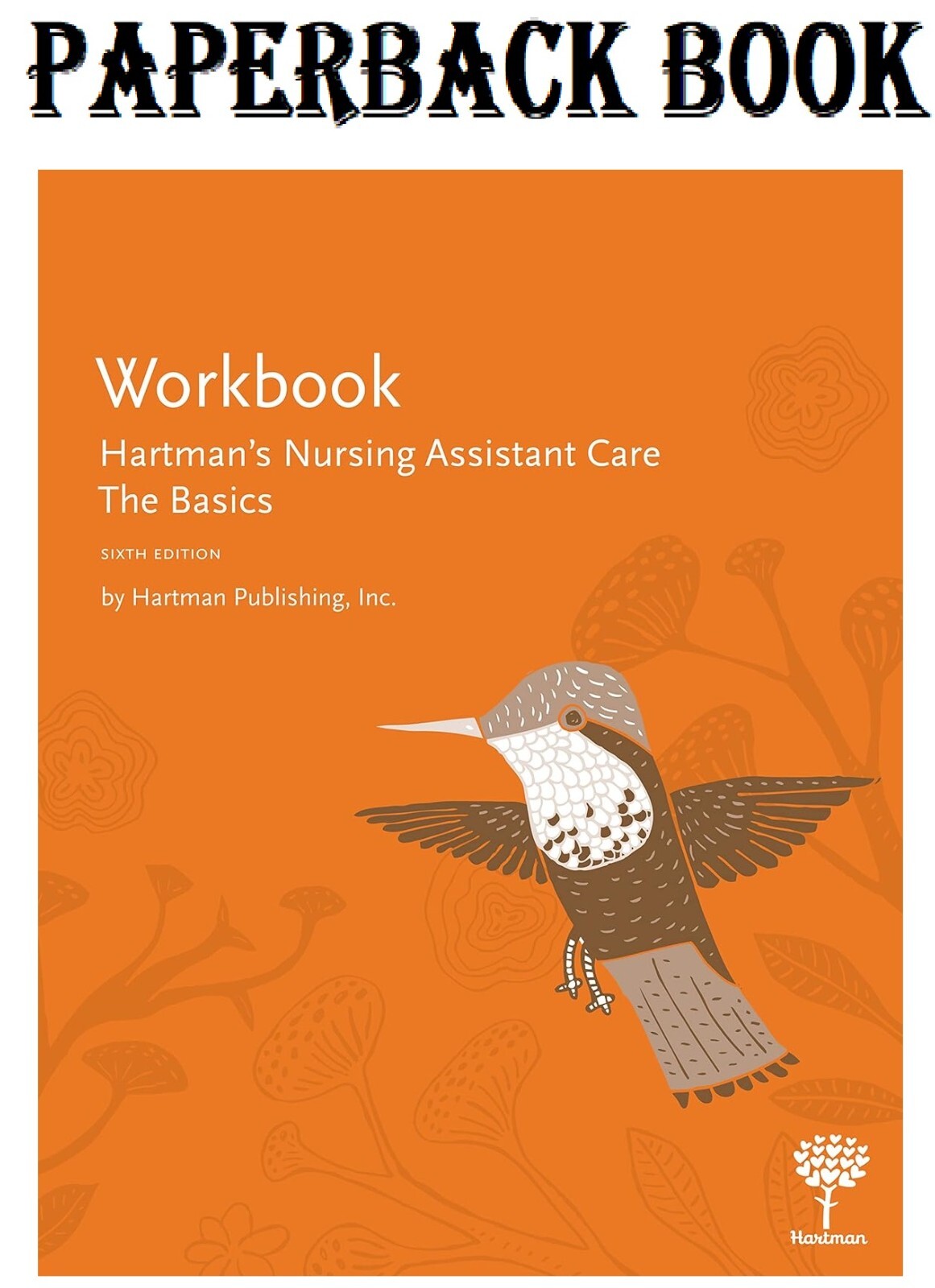 Workbook for Hartman’S Nursing Assistant Care: the Basics, 6Th (Paperback) – NEW