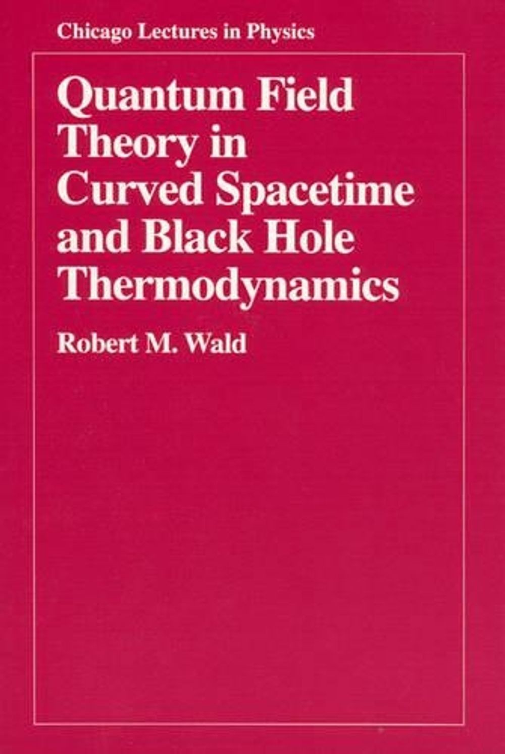 Quantum Field Theory in Curved Spacetime and Black Hole Thermodynamics by Robert