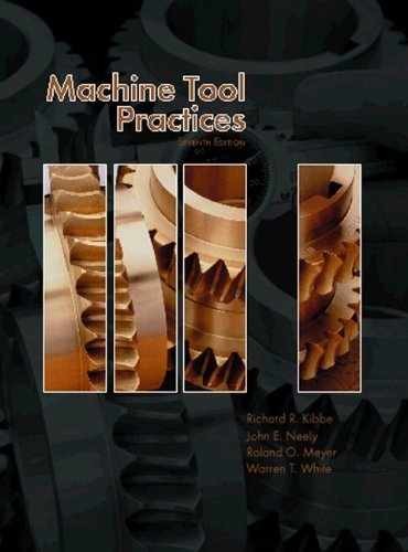 Machine Tool Practices – Hardcover, by Richard R. Kibbe – Very Good