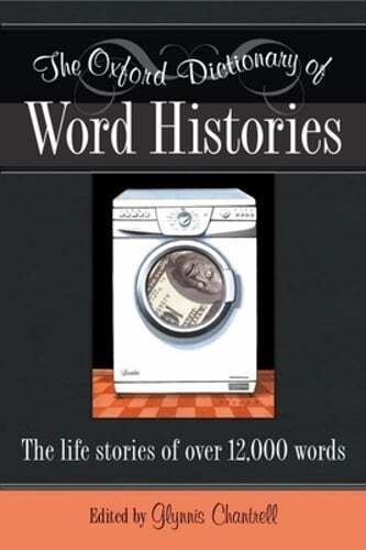 The Oxford Dictionary of Word Histories by Glynnis Chantrell: Used