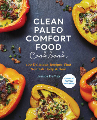 Clean Paleo Comfort Food Cookbook: 100 Delicious Recipes That Nouris – VERY GOOD