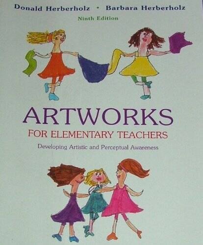 Artworks for Elementary Teachers: Developing Artistic and Perceptual Aw – GOOD