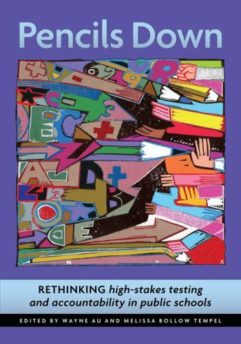 Pencils Down : Rethinking High-Stakes Testing and Accountability in Public…